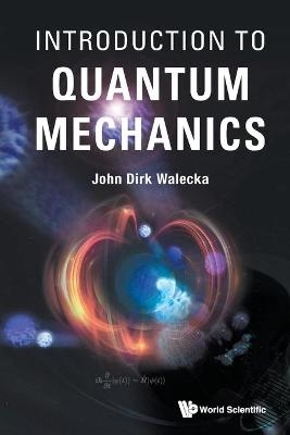 Introduction To Quantum Mechanics - John Dirk Walecka