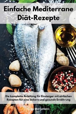 Einfache Mediterrane Di�t-Rezepte - Carlo Montalbetti