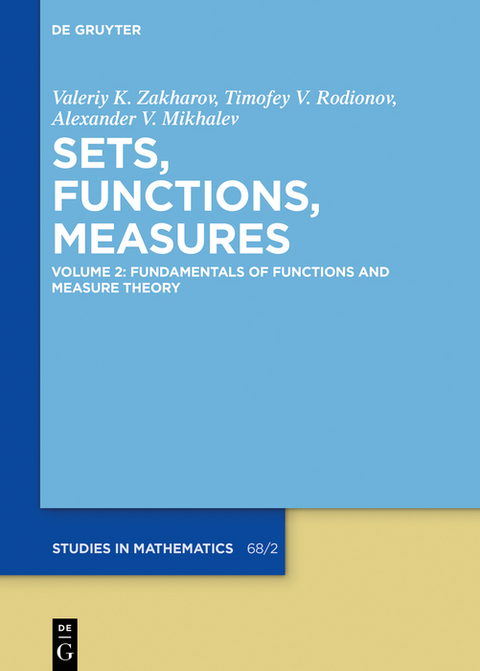 Fundamentals of Functions and Measure Theory - Valeriy K. Zakharov, Timofey V. Rodionov, Alexander V. Mikhalev