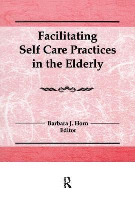 Facilitating Self Care Practices in the Elderly - Barbara J Horn