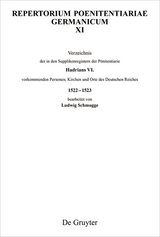 Verzeichnis der in den Supplikenregistern der Pönitentiarie Hadrians VI. vorkommenden Personen, Kirchen und Orte des Deutschen Reiches 1522–1523 - 