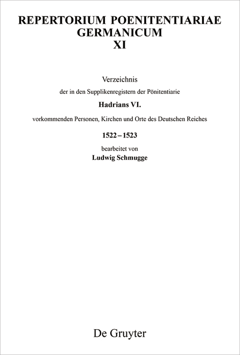 Verzeichnis der in den Supplikenregistern der Pönitentiarie Hadrians VI. vorkommenden Personen, Kirchen und Orte des Deutschen Reiches 1522–1523 - 