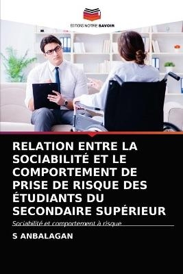 Relation Entre La Sociabilité Et Le Comportement de Prise de Risque Des Étudiants Du Secondaire Supérieur - S Anbalagan