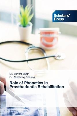 Role of Phonetics in Prosthodontic Rehabilitation - Dr Shivani Saran, Dr Akash Raj Sharma