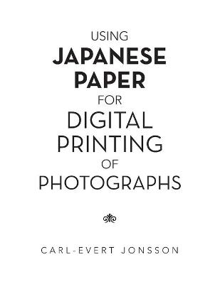 Using Japanese Paper for Digital Printing of Photographs - Carl-Evert Jonsson