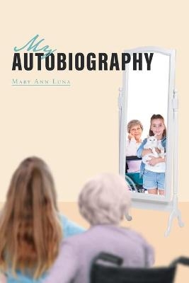 My Autobiography - Mary Ann Luna