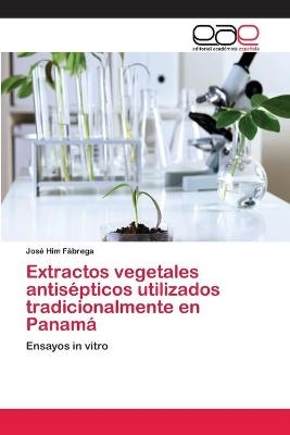 Extractos vegetales antisÃ©pticos utilizados tradicionalmente en PanamÃ¡ - JosÃ© Him FÃ¡brega