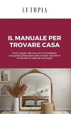 Il manuale per trovare casa -  Eutopia