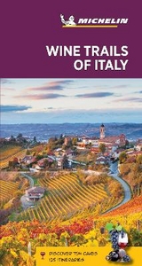 Wine Trails of Italy - Michelin Green Guide - Michelin