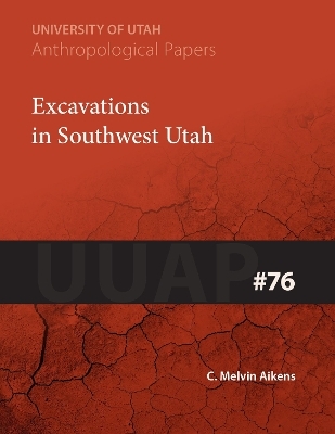 Excavations in Southwest Utah - C. Melvin Aikens