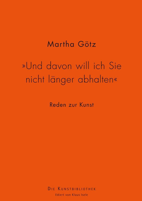 "Und davon will ich Sie nicht länger abhalten" - Martha Götz