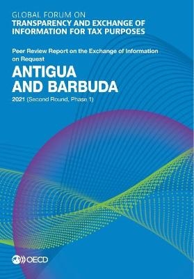 Antigua and Barbuda 2021 (second round, phase 1) -  Global Forum on Transparency and Exchange of Information for Tax Purposes