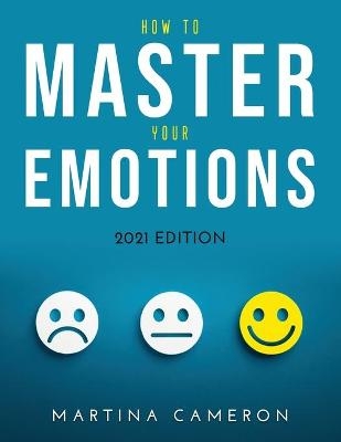 How to Master Your Emotions - Martina Cameron