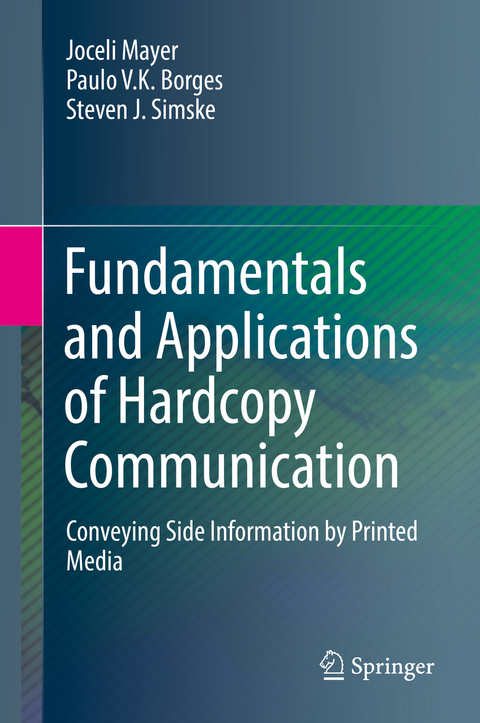 Fundamentals and Applications of Hardcopy Communication - Joceli Mayer, Paulo V.K. Borges, Steven J. Simske