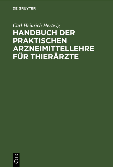 Handbuch der Praktischen Arzneimittellehre für Thierärzte - Carl Heinrich Hertwig