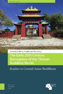 The Early 20th Century Resurgence of the Tibetan Buddhist World - 