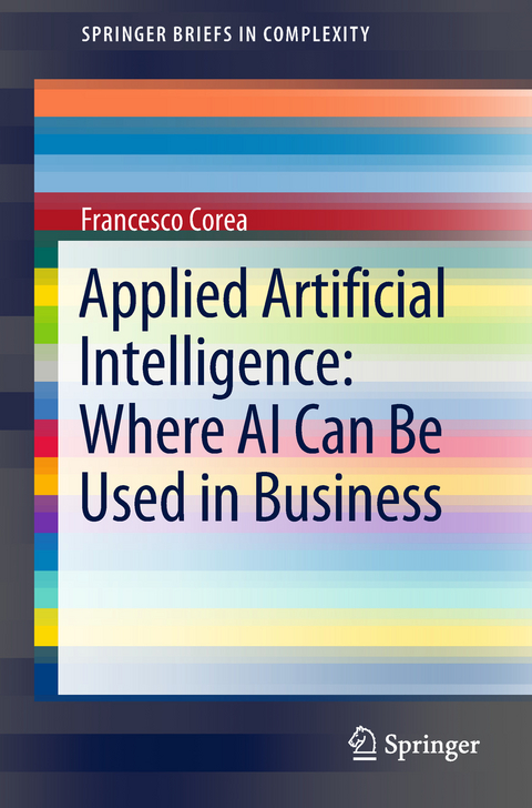 Applied Artificial Intelligence: Where AI Can Be Used In Business - Francesco Corea