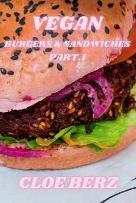 Vegan Burgers & Sandwiches Part.1 - Cloe Berz