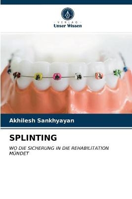 Splinting - Akhilesh Sankhyayan