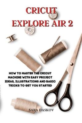 Cricut explore air 2 - Sara Daskov