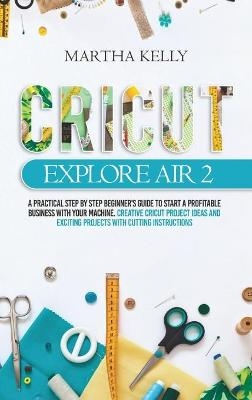 Cricut Explore Air 2 - Martha Kelly