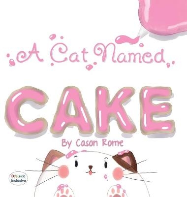 A Cat Named Cake - Cason Rome