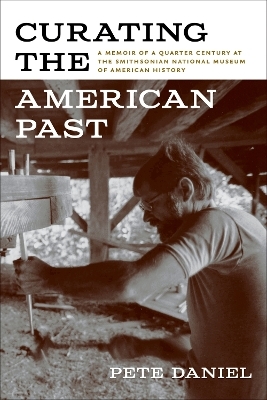 Curating the American Past - Pete Daniel