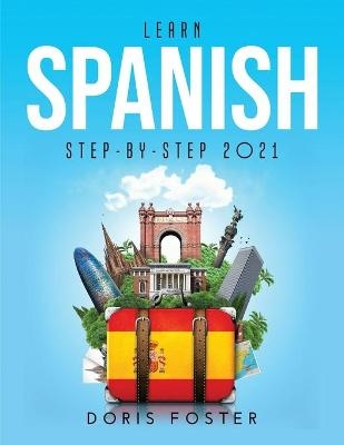 Learn Spanish Step-by-Step 2021 - Doris Foster