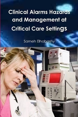 Clinical Alarms Hazards and Management at Critical Care Settings - Sameh Elhabashy