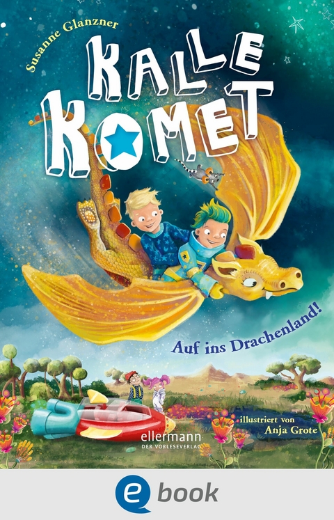 Kalle Komet 2. Auf ins Drachenland! - Susanne Sue Glanzner