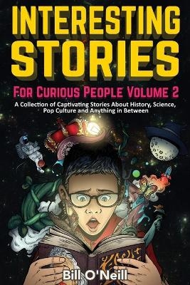 Interesting Stories For Curious People Volume 2 - Bill O'Neill