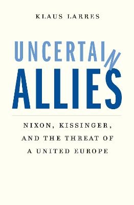 Uncertain Allies - Klaus Larres