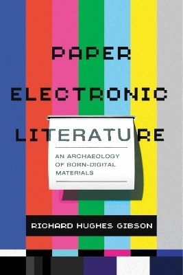 Paper Electronic Literature - Richard Hughes Gibson