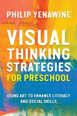 Visual Thinking Strategies for Preschool - Philip Yenawine