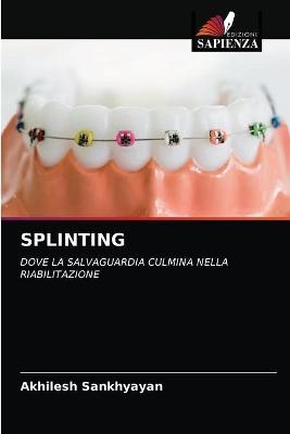 Splinting - Akhilesh Sankhyayan