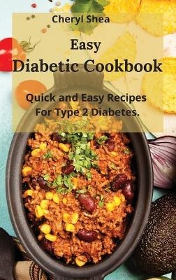 Easy Diabetic Cookbook - Cheryl Shea