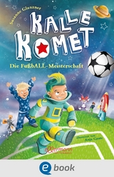 Kalle Komet 3. Die FußbALL-Meisterschaft - Susanne Sue Glanzner