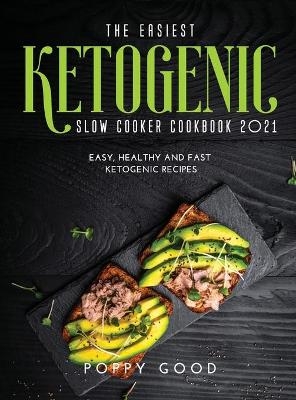 The Easiest Ketogenic Slow Cooker Cookbook 2021 - Poppy Good