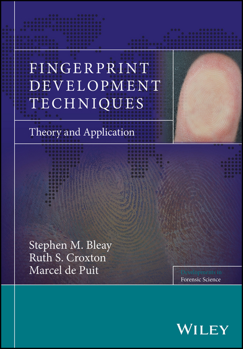 Fingerprint Development Techniques - Stephen M. Bleay, Ruth S. Croxton, Marcel De Puit