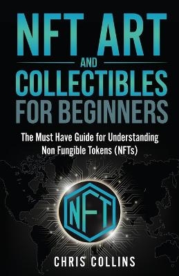 NFT Art and Collectibles for Beginners - Chris Collins