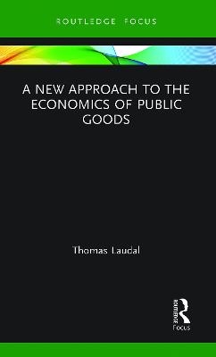 A New Approach to the Economics of Public Goods - Thomas Laudal