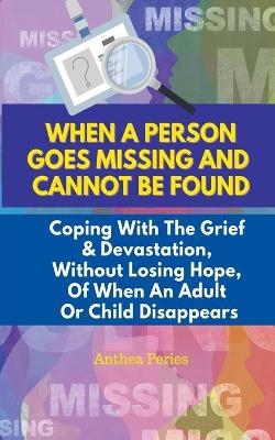 When A Person Goes Missing And Cannot Be Found - Anthea Peries