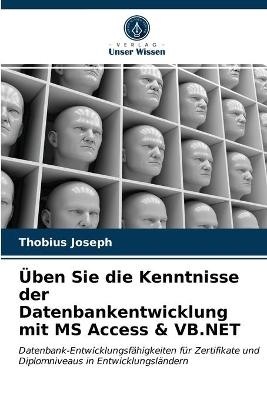 Üben Sie die Kenntnisse der Datenbankentwicklung mit MS Access & VB.NET - Thobius Joseph