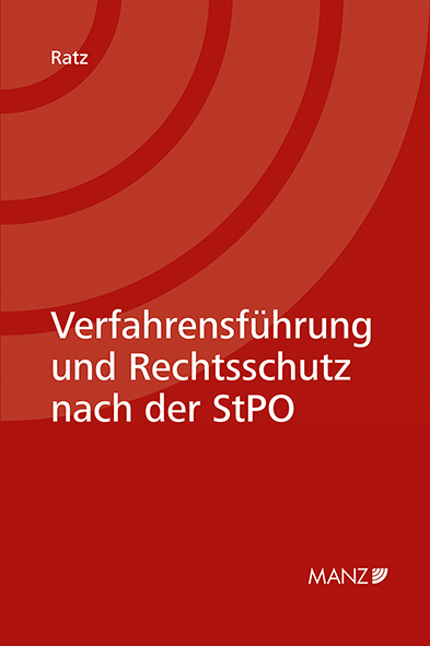 Verfahrensführung und Rechtsschutz nach der StPO - Eckart Ratz