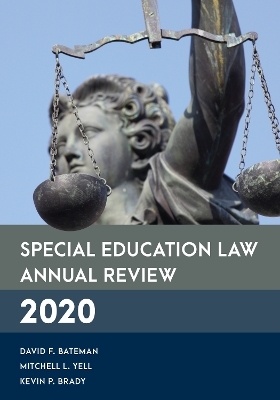 Special Education Law Annual Review 2020 - David F. Bateman, Mitchell L. Yell, Kevin P. Brady