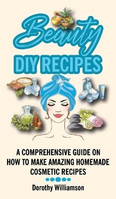 Beauty DIY Recipes -  Dorothy Williamson