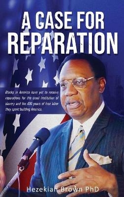 A Case for Reparation - Hezekiah Brown