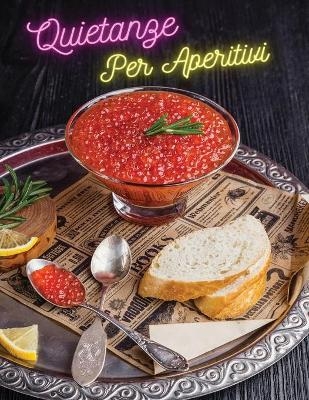 Quietanze Ideali Per Aperitivi - Ricette Da Creare Durante I Party -  How To Cook At Home - Books For All