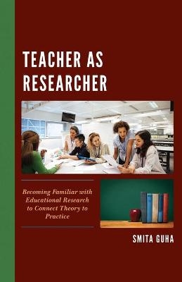 Teacher as Researcher - Smita Guha