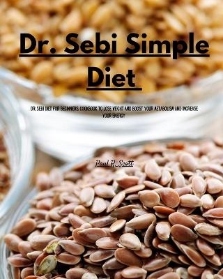 Dr Sebi Simple Diet - Paul R Scott